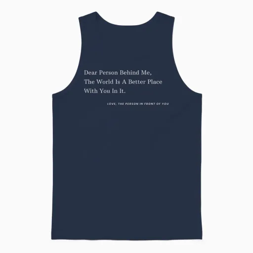Dear Person Behind Me World Is a Better Place with You in It Unisex Tank Top in Navy