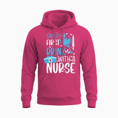 Safety First Drink with a Nurse - Funny Nurse Meme Unisex Hoodie - Heliconia