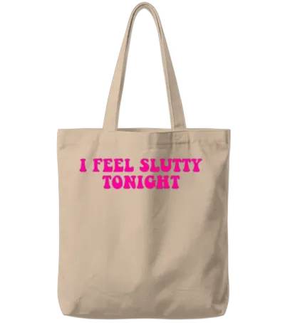 I Feel Slutty Tonight Tote Bags - Natural