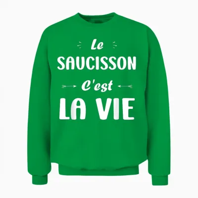 Funny Quote Le Saucisson C'est La Vie Humour Saucisson Unisex Sweatshirt - Irish Green