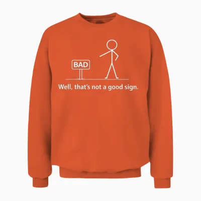 Well That's Not a Good Unisex Sweatshirt - Orange