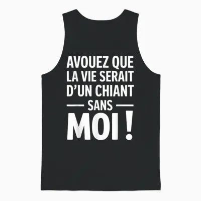 Admit That La Vie Serait D'un Chiant Sans Moi Humour Beauf Unisex Tank Top - Black