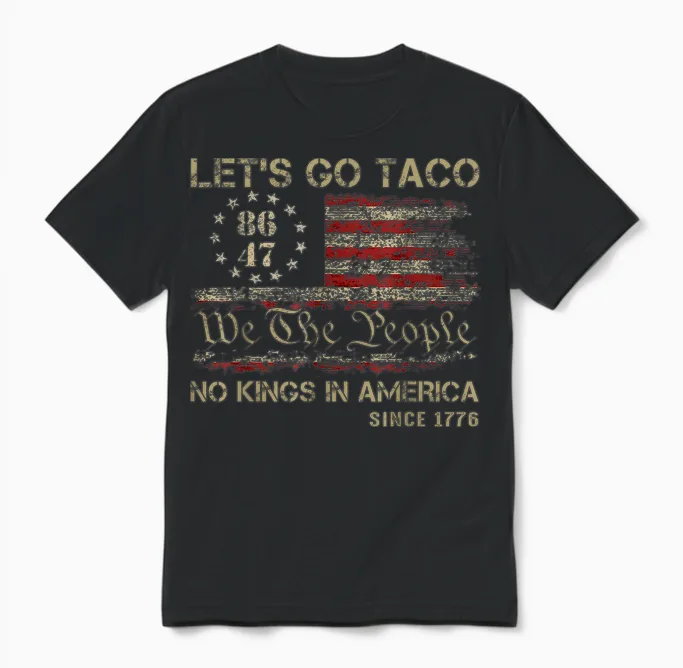 Let's Go Taco No Kings in America Since 1776 American Unisex T-Shirt in Black