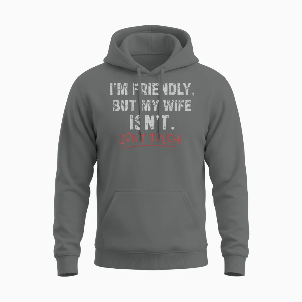 (auf Der Rückseite) I'm Friendly but My Wife Isn't Don't Touch Husband Unisex Hoodie in Graphite Heather
