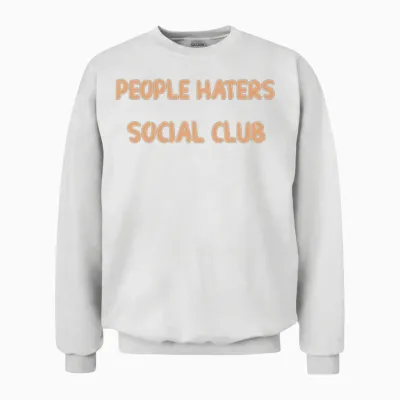 People Haters Social Club Funny Funny Unisex Sweatshirt - White