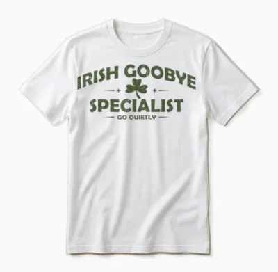 Irish Goodbye Specialist Funny St Patrick’s Day Men Women Unisex T-Shirt - White