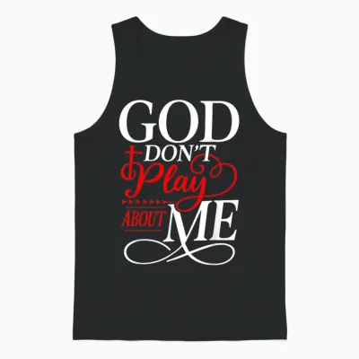 God Dont Play About Me Inspirational Faith Unisex Tank Top - Black
