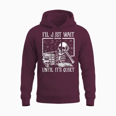 Halloween Teacher Shirts I'll Just Wait Until It's Quiet Unisex Hoodie - Maroon