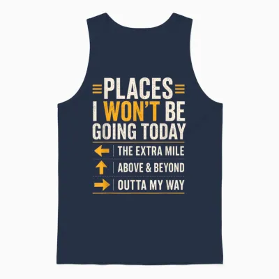 Places I Won't Be Going Today Extra Mile Above and Beyond Unisex Tank Top - Navy