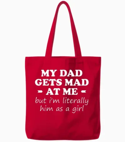 My Dad Gets Mad at Me but I'm Literally Him as a Girl Tote Bags - Red