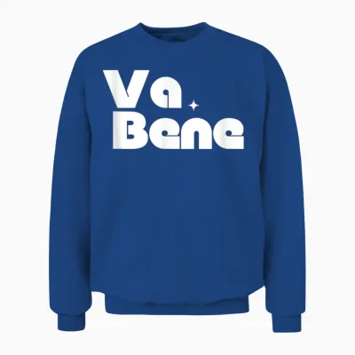 Va Bene - Très Bien - Ok Graphisme Unisex Sweatshirt - Royal