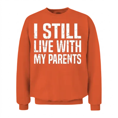 I Still Live with My Parents Unisex Sweatshirt - Orange