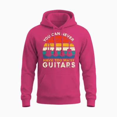 You Can Never Have Too Many Guitars - Music Funny Unisex Hoodie - Heliconia