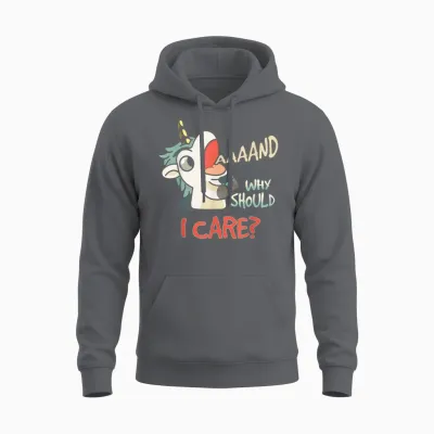 Annnd Why Should I Care Unicorn Sarcastic Funny Saying Unisex Hoodie - Charcoal