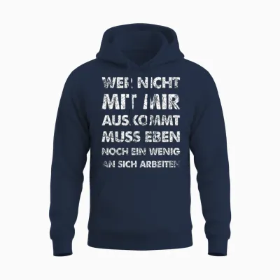 Funny T-Shirt with German Text "wer Nicht Mit Mir Auskommt an Sich Arbeit" [german Langu, Black Unisex Hoodie - Navy