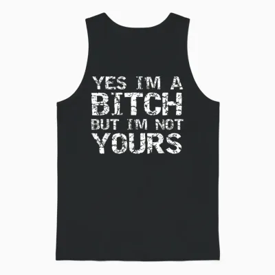 Yes I'm a but I'm Not Yours Funny Gift Quote Unisex Tank Top - Black