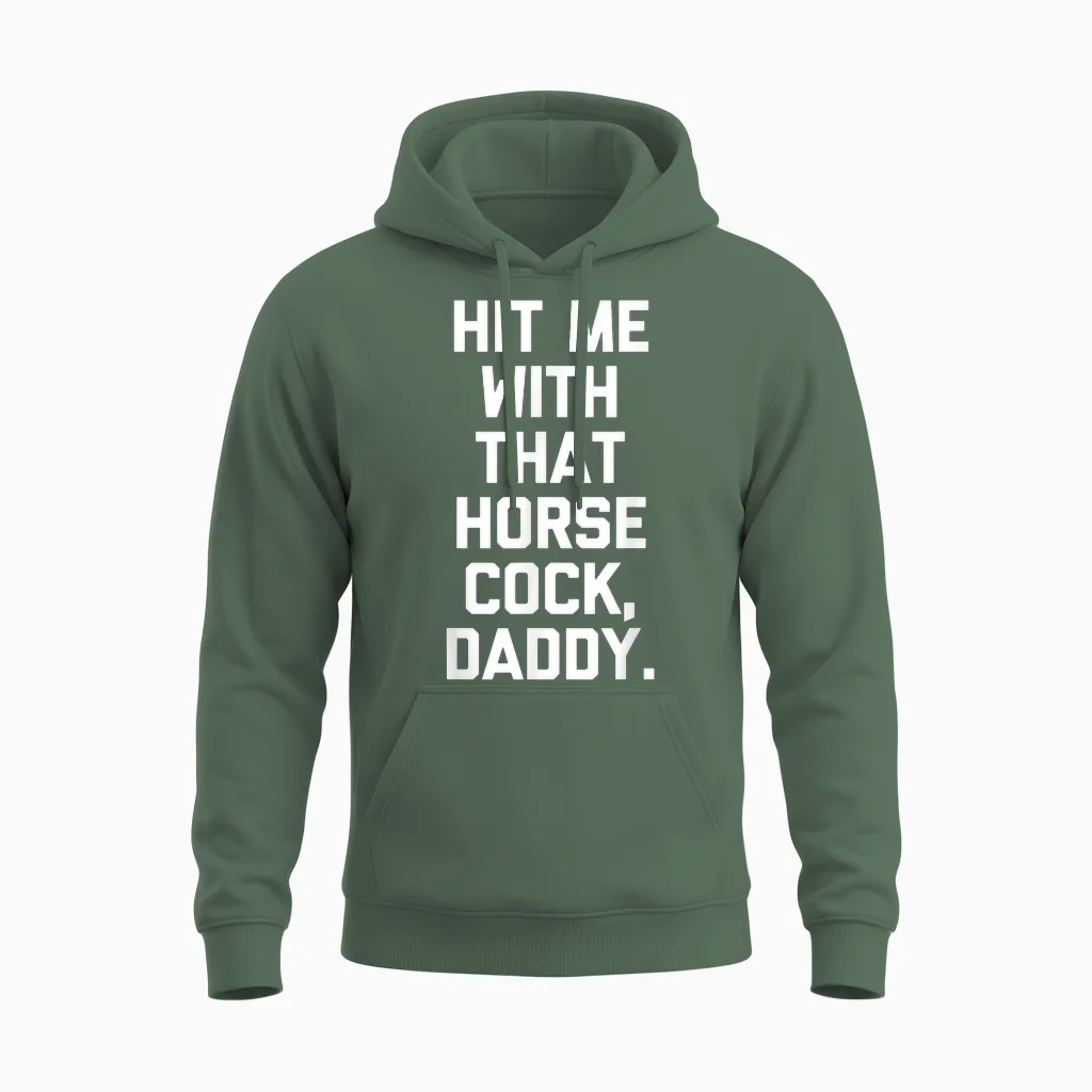 Hit Me with That Ponytail, Dad - Say Sex Funny and Sexy Unisex Hoodie in Military Green