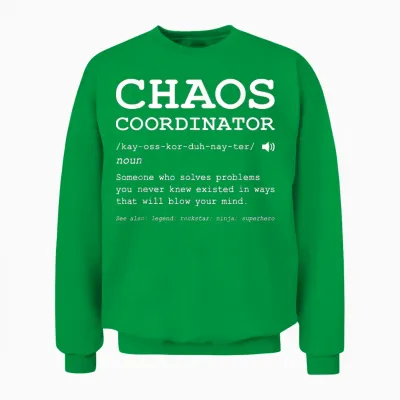 Funny Chaos Coordinator Definition Mom Dad Boss Teacher T-Shirt, Black, S Unisex Sweatshirt - Irish Green