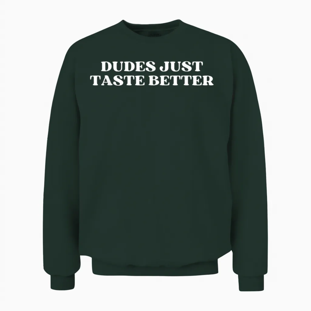 Dudes Just Taste Better Funny Gay Pride Unisex Sweatshirt in Forest