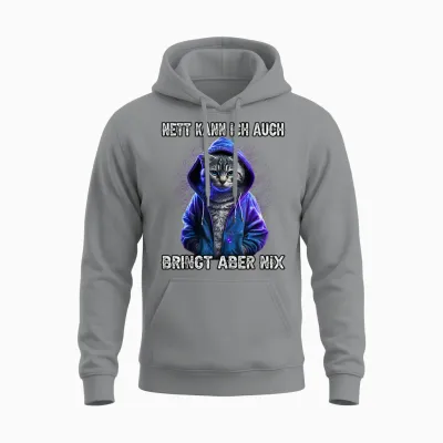 T-Shirt with German Text "nett Kann Ich Auch Bringung Aber Nix" [nett Kann Ich Auch Bring, Aber Nix, Black Unisex Hoodie - Sport Grey