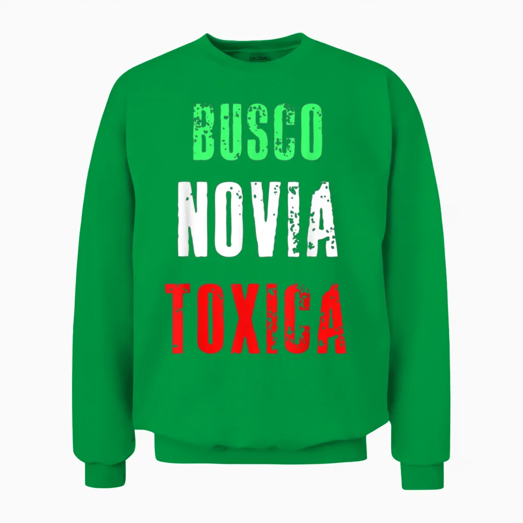 Busco Novia Toxica Sarcastic Mexican Cinco De Mayo Unisex Sweatshirt in Irish Green