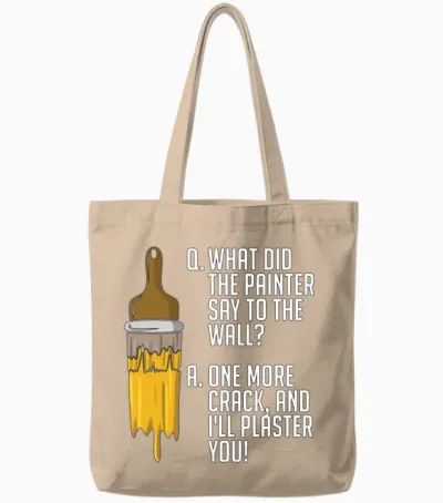 Painter What Did the Painter Say to the Painting Tote Bags - Natural