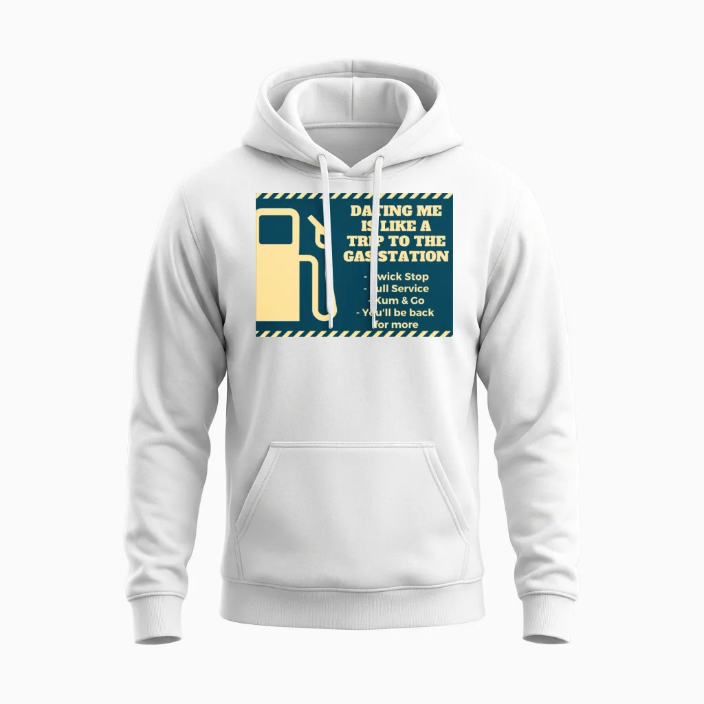 Dating Me Like a Gas Station... Unisex Hoodie - White
