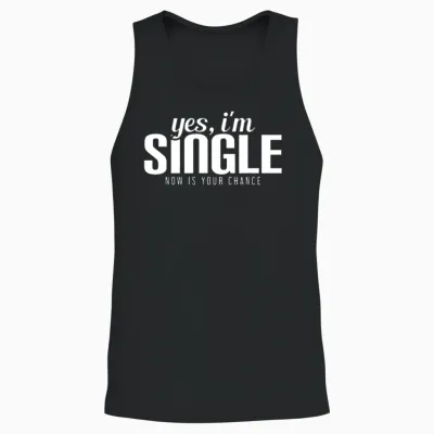 Yes, I'm Single. Now Is Your Chance Ready Funny Unisex Tank Top - Black