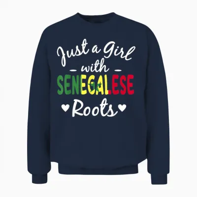 Just a Girl with Senegalese Roots, Senegalese Ancestry T-Shirt, Black, S Unisex Sweatshirt - Navy