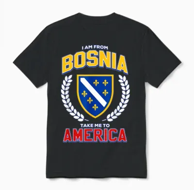 I Am from Bosnia Take Me to America Bosnia Flag Bih Unisex T-Shirt - Black