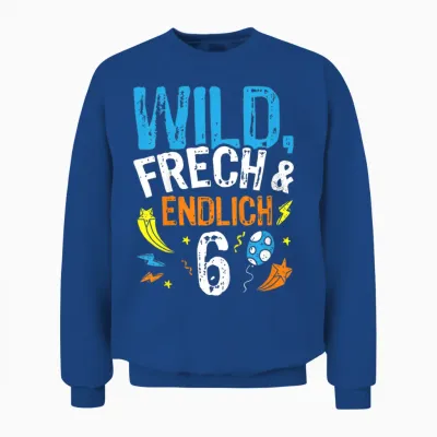 Wild - Frech & Endlich 6 Geburtstags Jungen Geschenk Unisex Sweatshirt - Royal