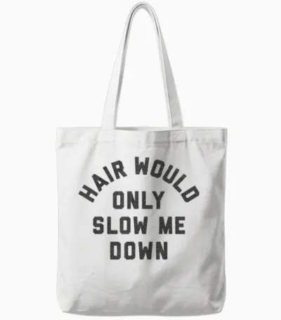Hair Would Only Slow Me Down Bald Humor Tote Bags - White