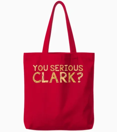 You Serious Clark - Funny Movie - Christmas Movie Tote Bags - Red