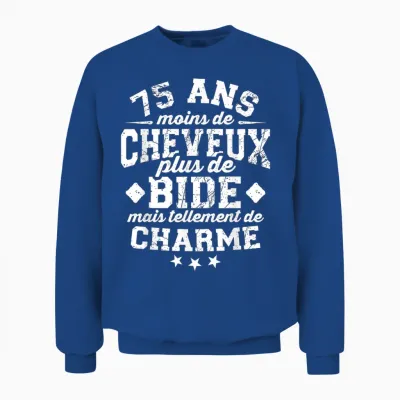 75 Ans Moins De Cheveux Plus De Bide Cadeau 75e Anniversaire Unisex Sweatshirt - Royal