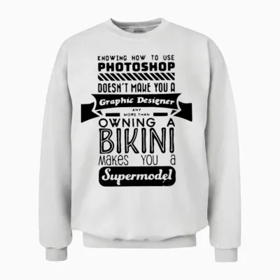 Funny Photoshop Supermodels Quote Unisex Sweatshirt - White
