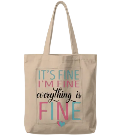 It's Fine I'm Fine Everything's Fine Tote Bags - Natural
