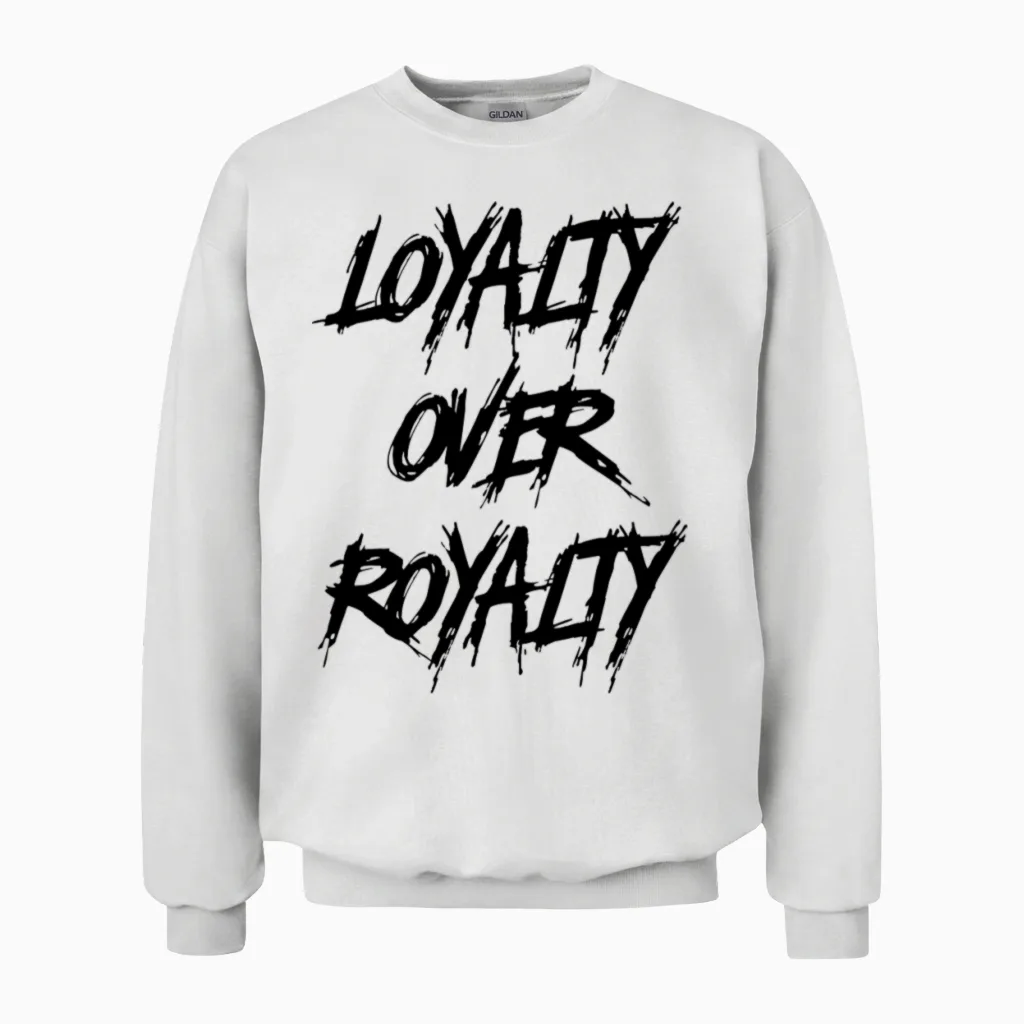 Loyalty Over Royalty Unisex Sweatshirt in White