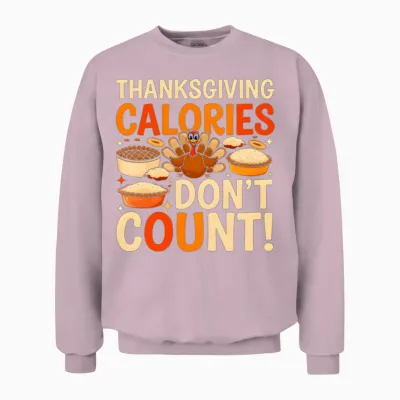 Funny Thanksgiving Thanksgiving Caloris Dont Count Unisex Sweatshirt - Light Pink