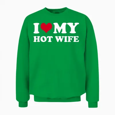 I Love My Hot Wife Unisex Sweatshirt - Irish Green