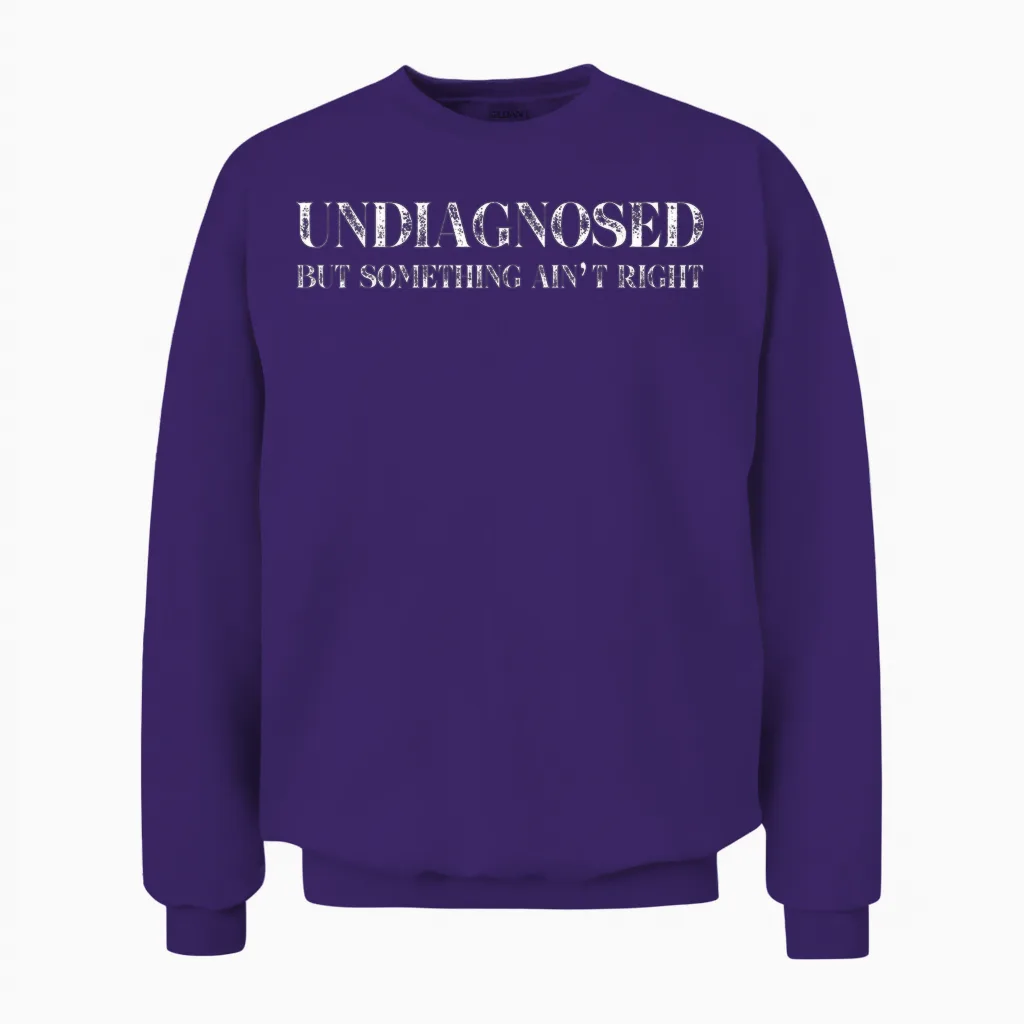Undiagnosed but Something Ain't Right Unisex Sweatshirt in Purple
