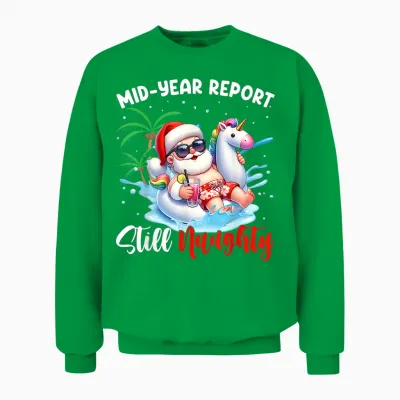 Mid Year Report Still Naughty Funny Christmas in July Santa Unisex Sweatshirt - Irish Green