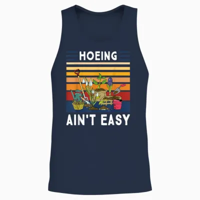 Hoeing Ain't Easy - Funny Gardener Gardening Plant Grower Unisex Tank Top - Navy