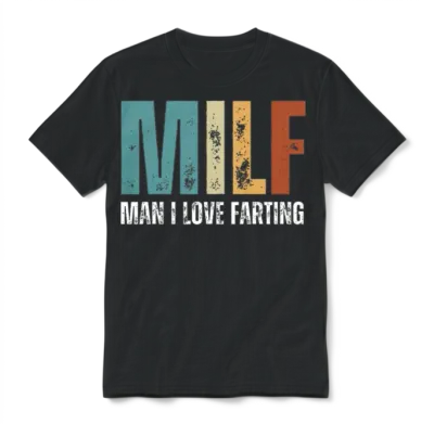 Milf Man I Love Farting Funny Retro Men Dad Humor Unisex T-Shirt - Black