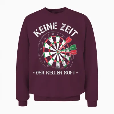 Dart Keine Zeit Der Keller Call Darts Player Saying Unisex Sweatshirt - Maroon