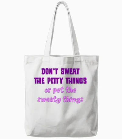 Dont Sweat the Petty Things Travel Tote Bags - White