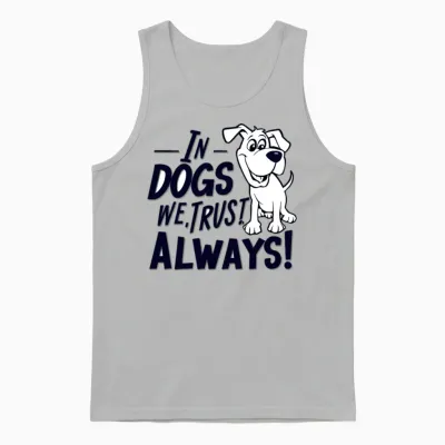 In Dogs We Trust Always for a Dog Owner Unisex Tank Top - Ash