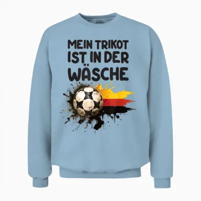 Mein Trikot Ist in Der Wäsche Unisex Sweatshirt - Light Blue