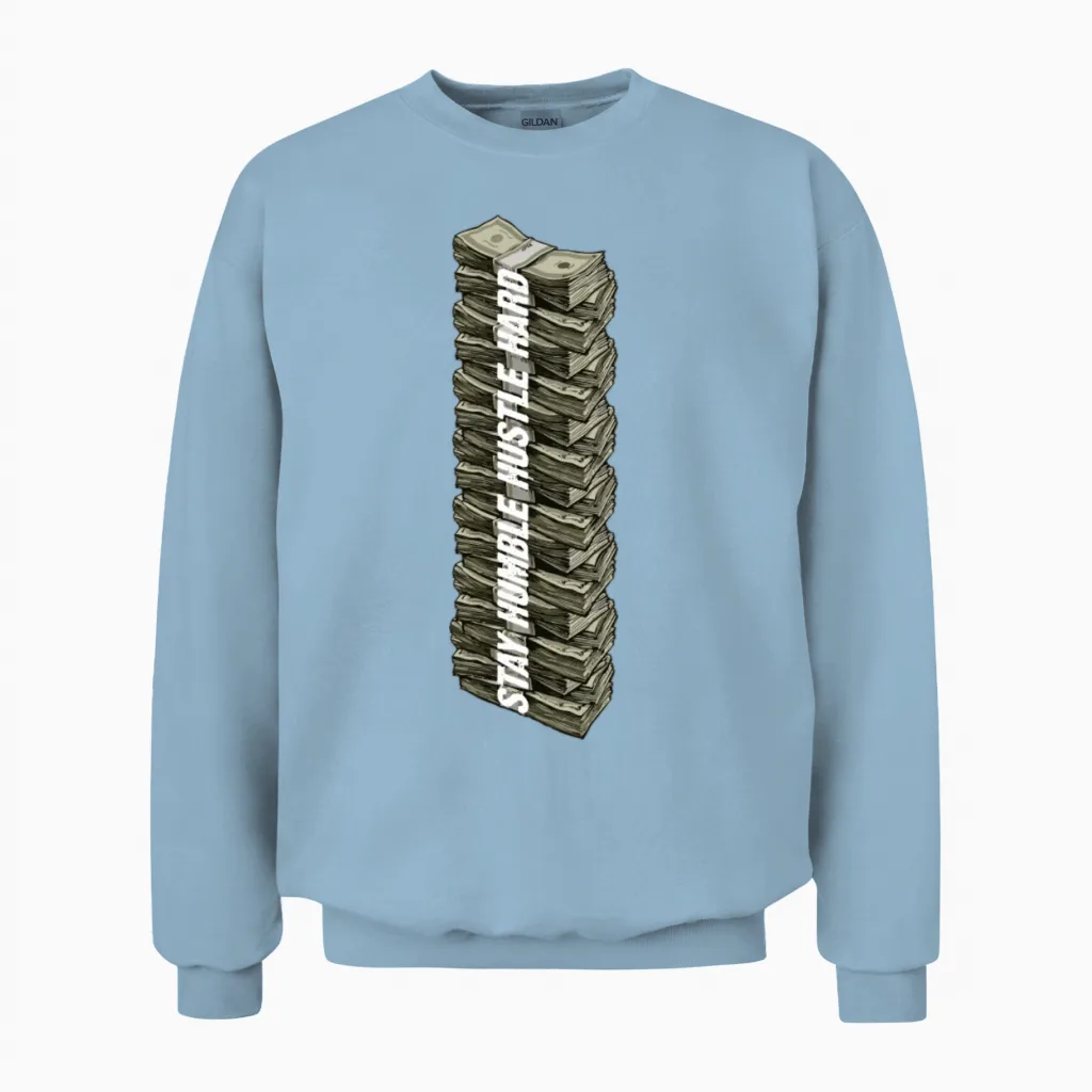Stay Humble Hustle Hard Hip Hop Cash Money Entrepr Unisex Sweatshirt in Light Blue