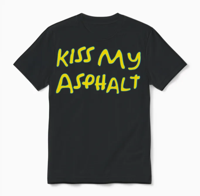 Kiss My Asphalt Unisex T-Shirt in Black