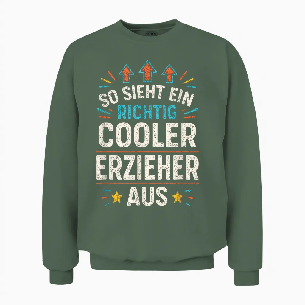 So Sieht Ein Richtig Cooler Erzieher Aus Unisex Sweatshirt in Military Green